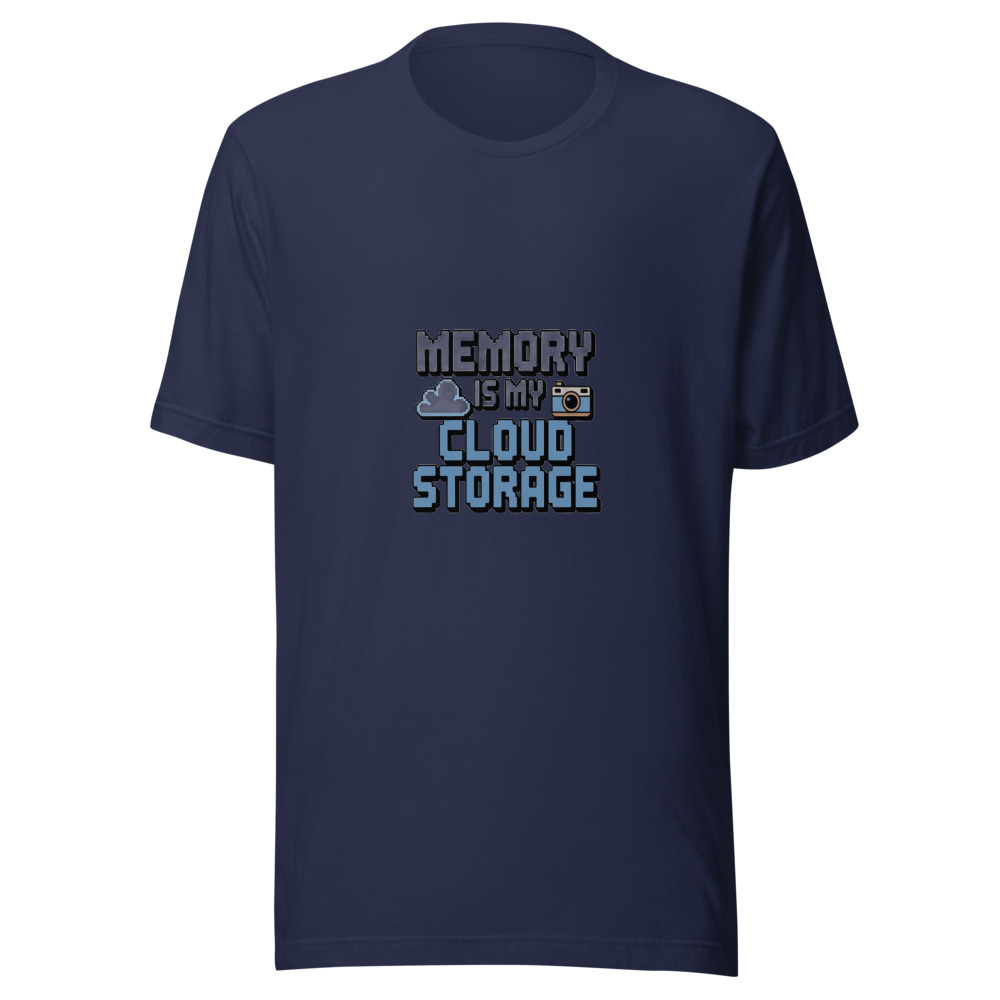 Memory Is My Cloud Storage - tshirt