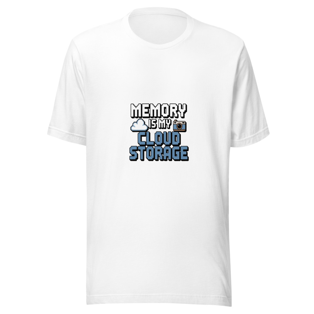 Memory Is My Cloud Storage - tshirt