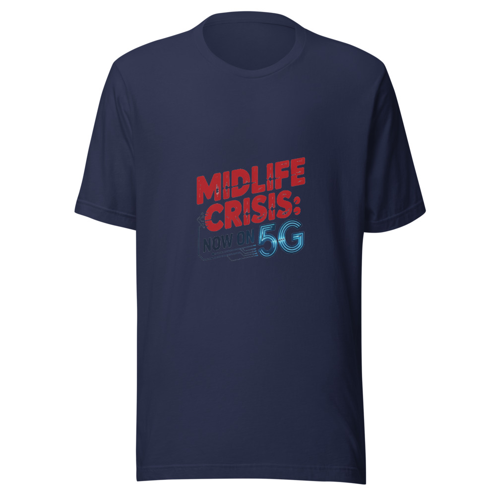 Midlife Crisis: Now on 5G - tshirt