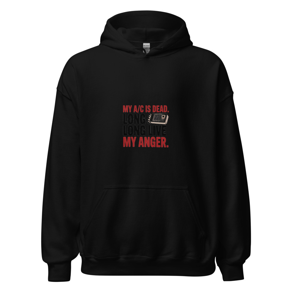 My A/C Is Dead. Long Live My Anger. - hoodie