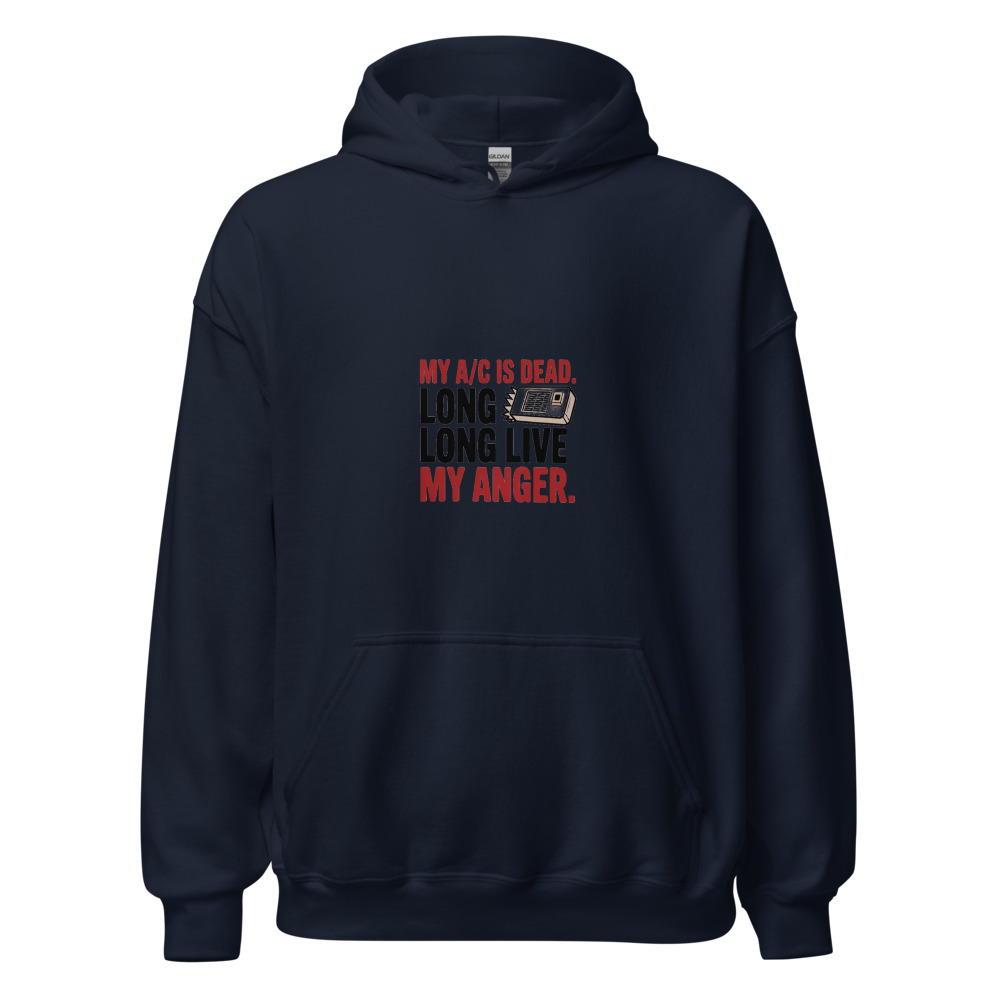 My A/C Is Dead. Long Live My Anger. - hoodie