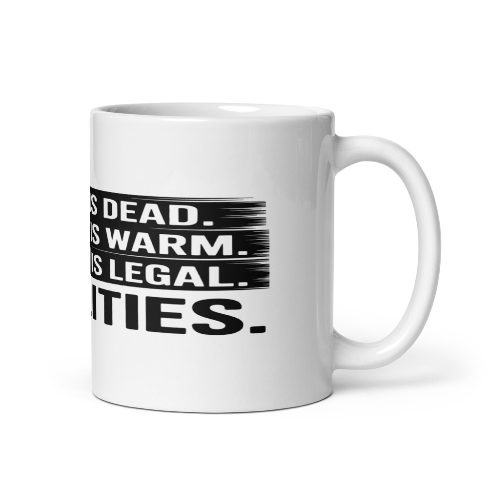 My A/C Is Dead. My Beer Is Warm. My Weed Is Legal. Priorities. - mug