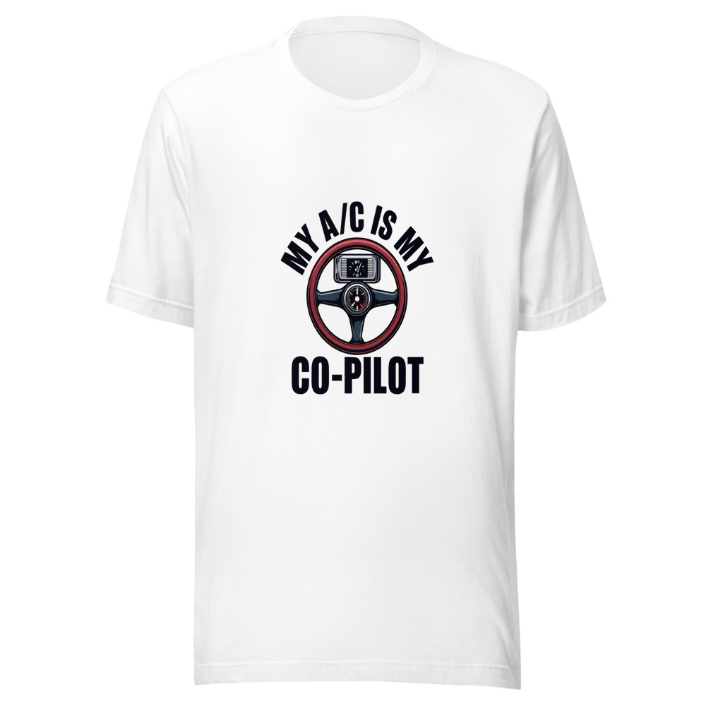 My A/C Is My Co-Pilot - tshirt