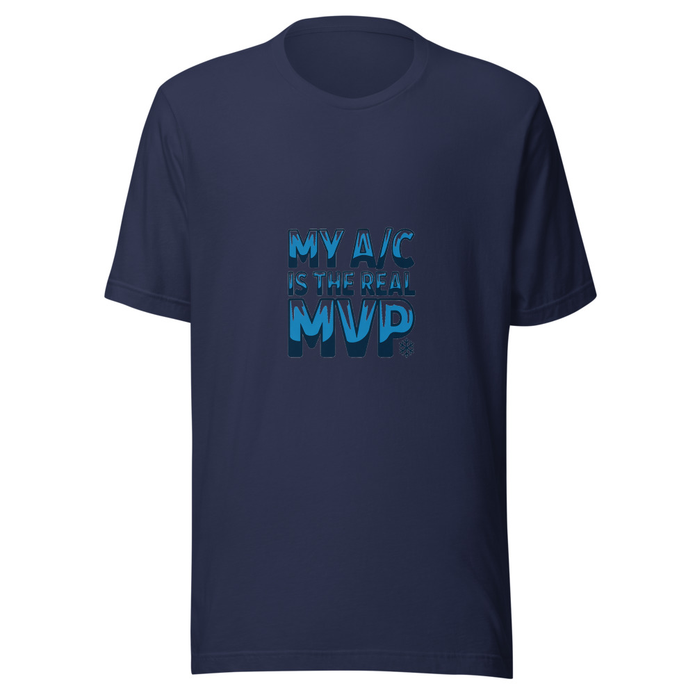 My A/C is the Real MVP - tshirt
