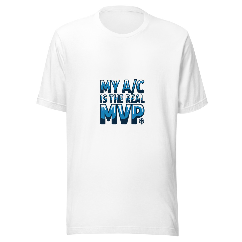 My A/C is the Real MVP - tshirt