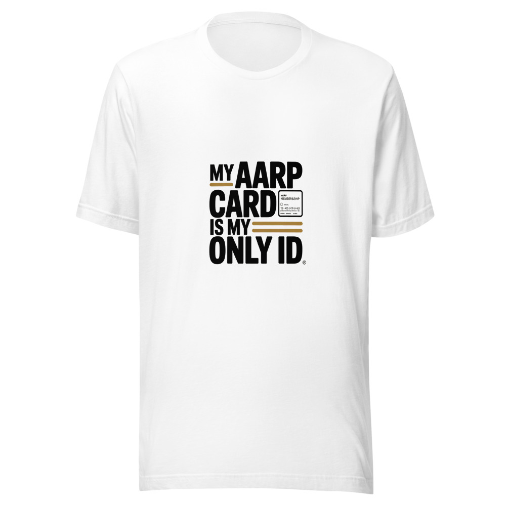 My AARP Card Is My Only ID - tshirt