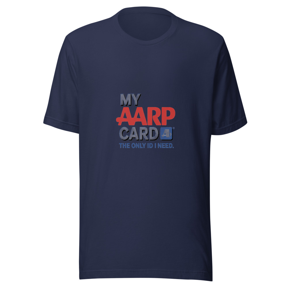 My AARP Card: The Only ID I Need - tshirt