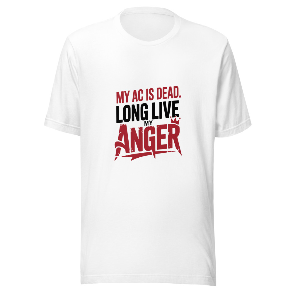 My AC Is Dead. Long Live My Anger. - tshirt