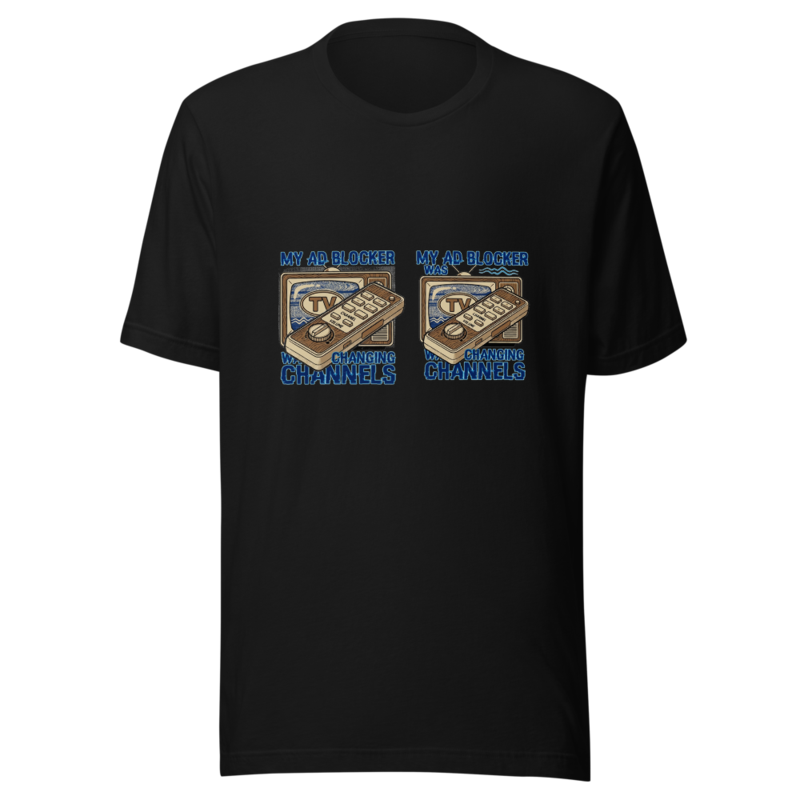 My Ad Blocker Was Changing Channels - tshirt