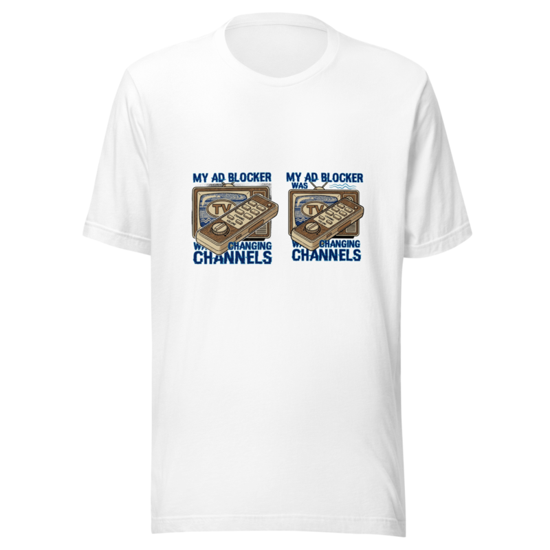 My Ad Blocker Was Changing Channels - tshirt