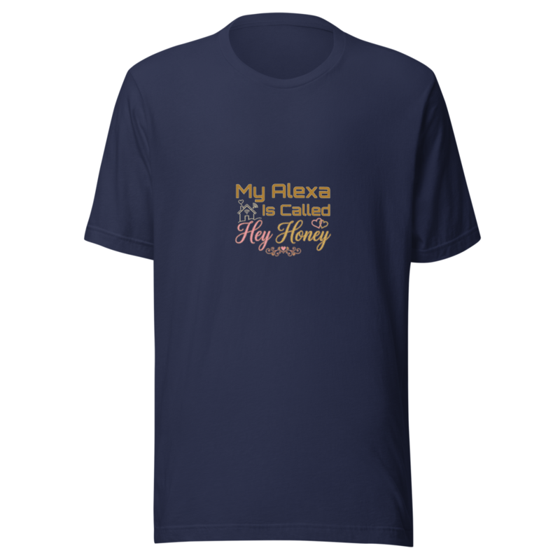 My Alexa Is Called 'Hey Honey' - tshirt