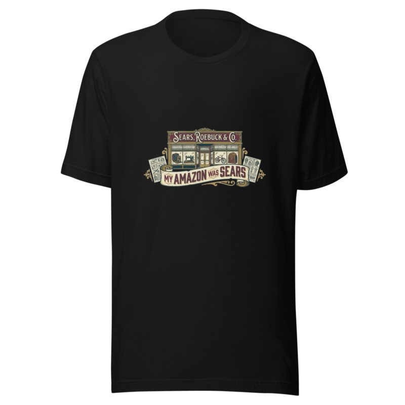 My Amazon Was Sears - tshirt