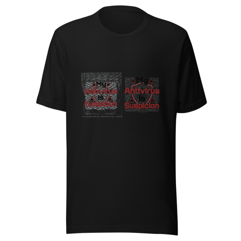 My Antivirus Is Suspicion - tshirt