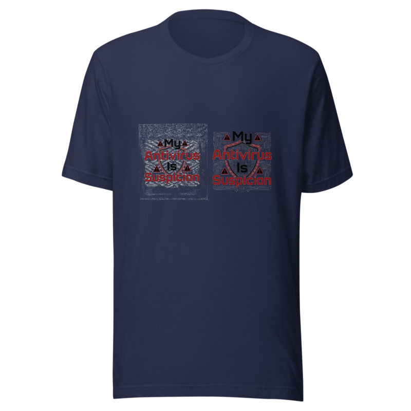 My Antivirus Is Suspicion - tshirt