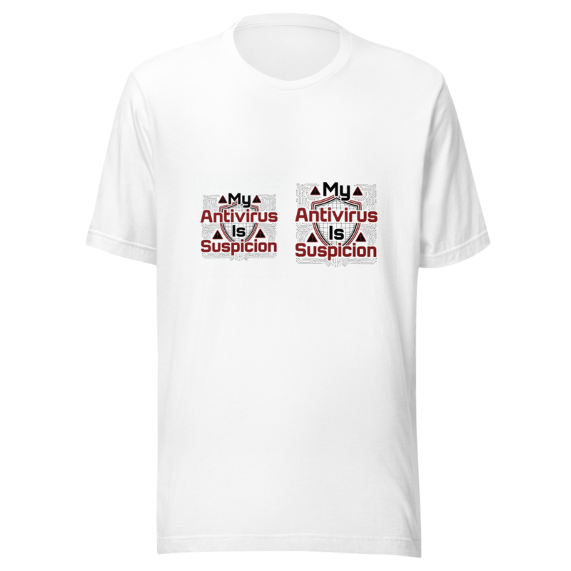 My Antivirus Is Suspicion - tshirt
