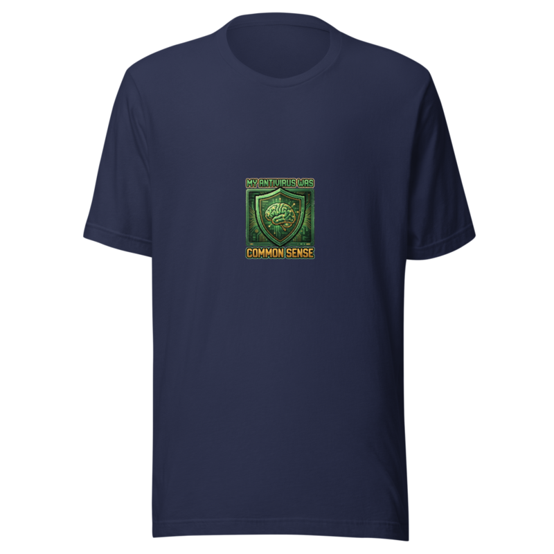 My Antivirus Was Common Sense - tshirt