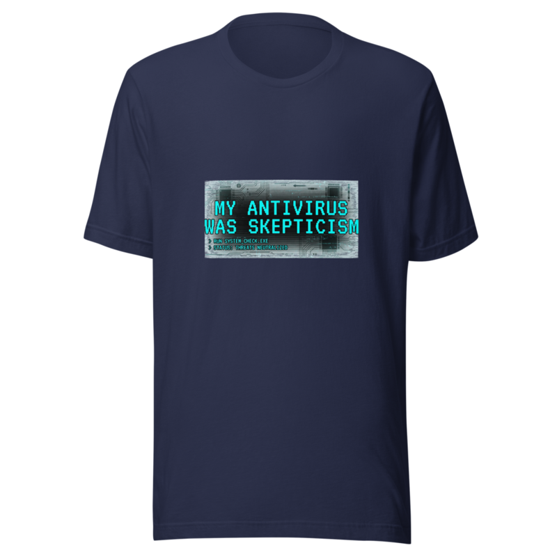 My Antivirus Was Skepticism - tshirt