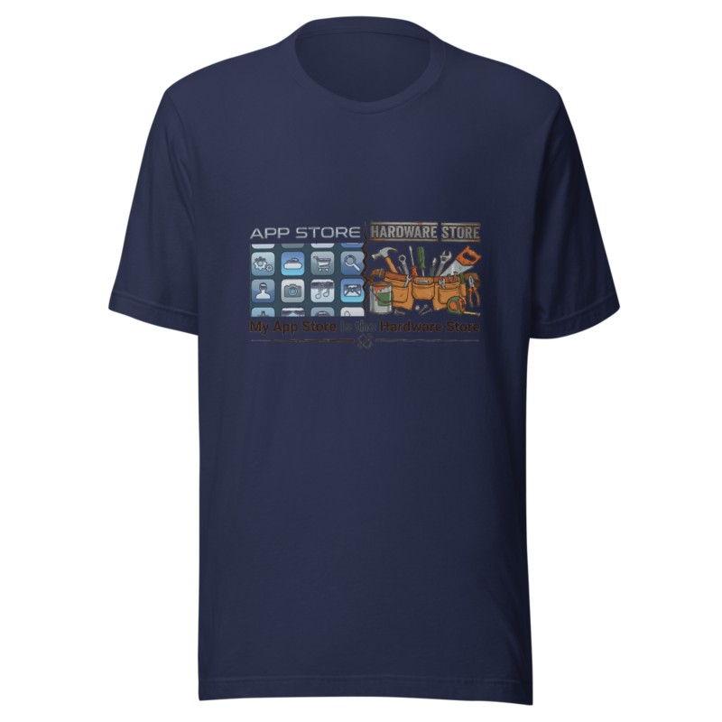 My App Store Is the Hardware Store - tshirt