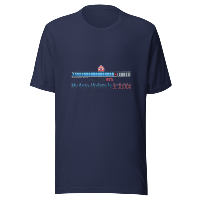 My Auto-Update Is Arthritis - tshirt