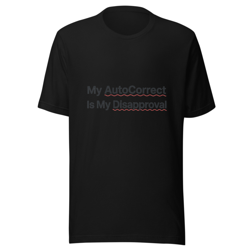 My AutoCorrect Is My Disapproval - tshirt
