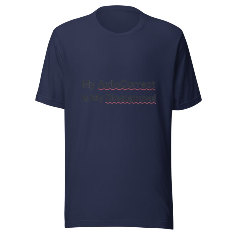 My AutoCorrect Is My Disapproval - tshirt
