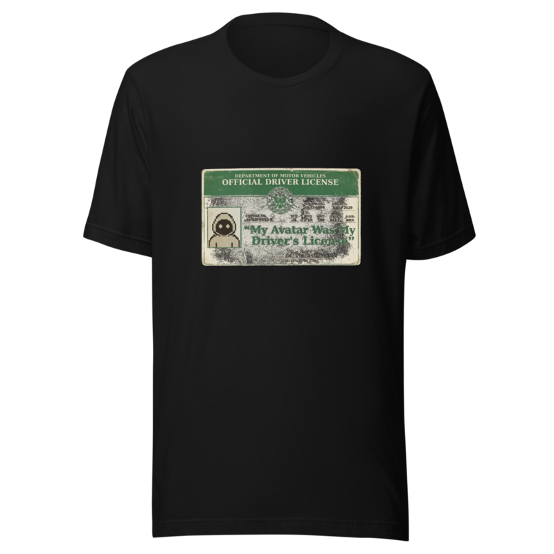 My Avatar Was My Driver's License - tshirt