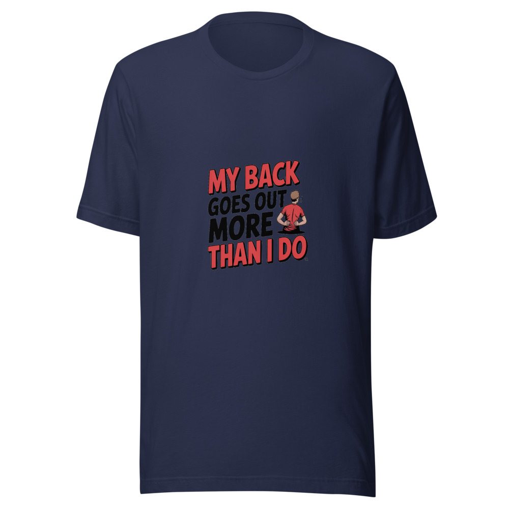 My Back Goes Out More Than I Do - tshirt