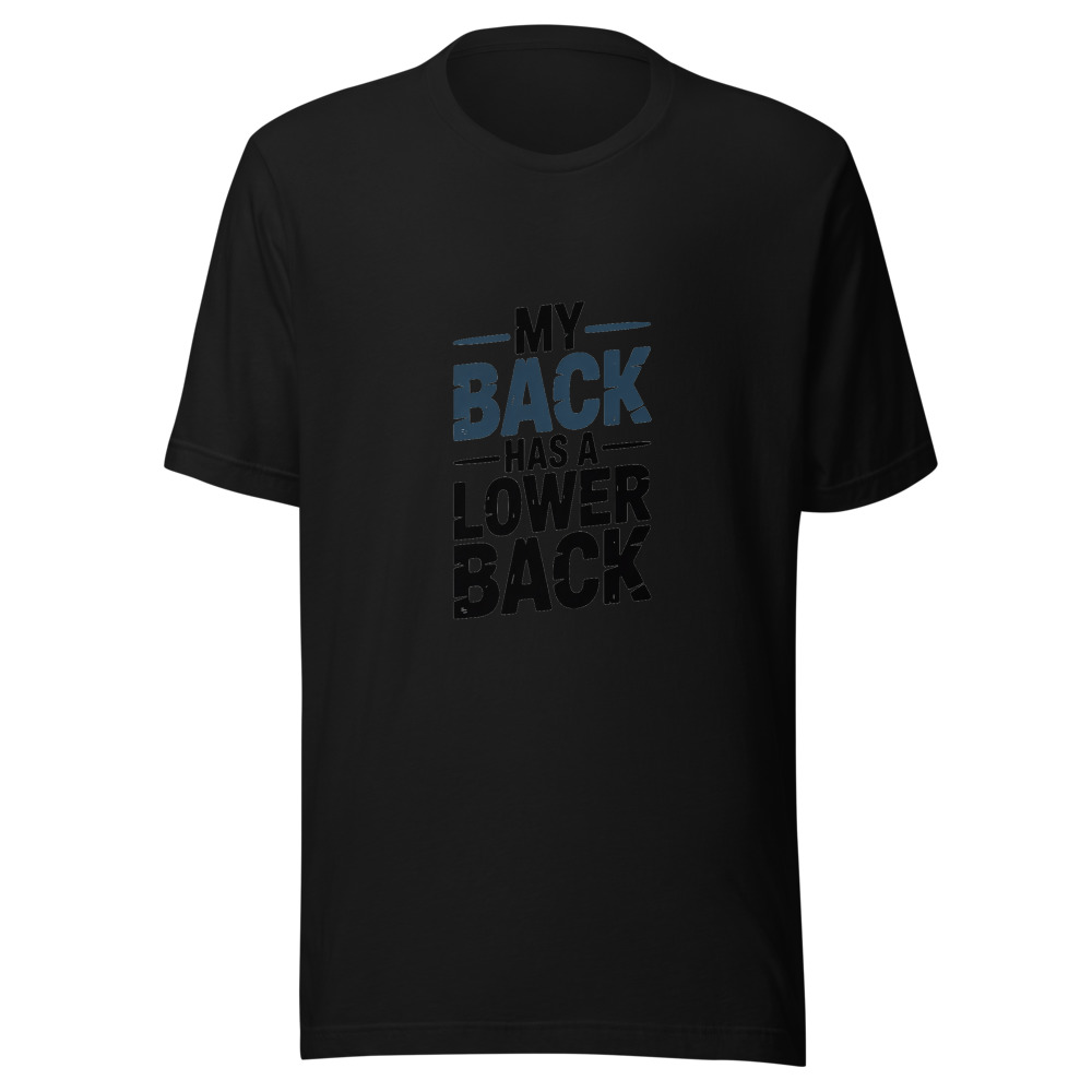 My Back Has a Lower Back - tshirt
