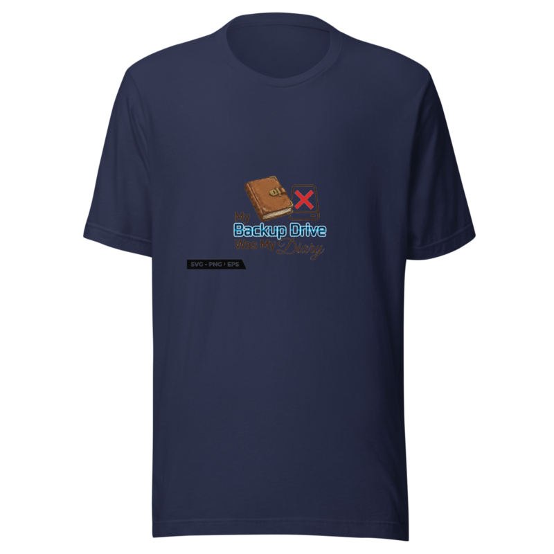 My Backup Drive Was My Diary - tshirt