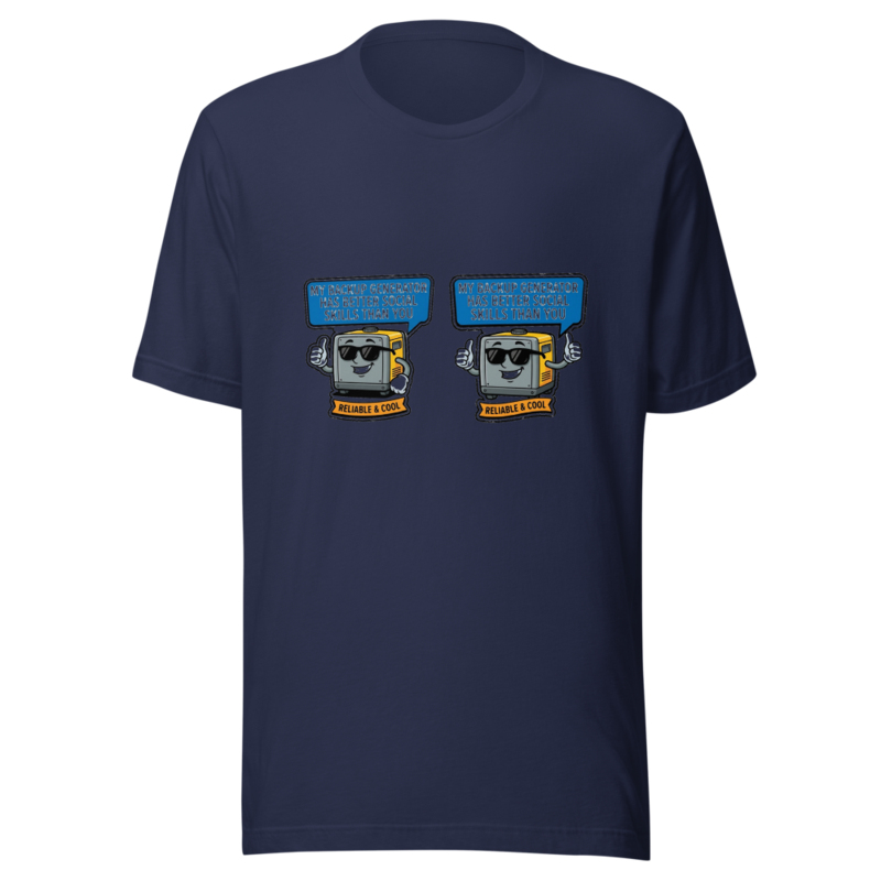My Backup Generator Has Better Social Skills Than You - tshirt