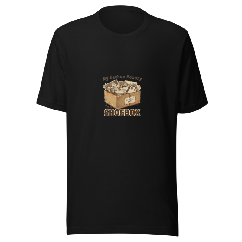 My Backup Memory Is a Shoebox - tshirt