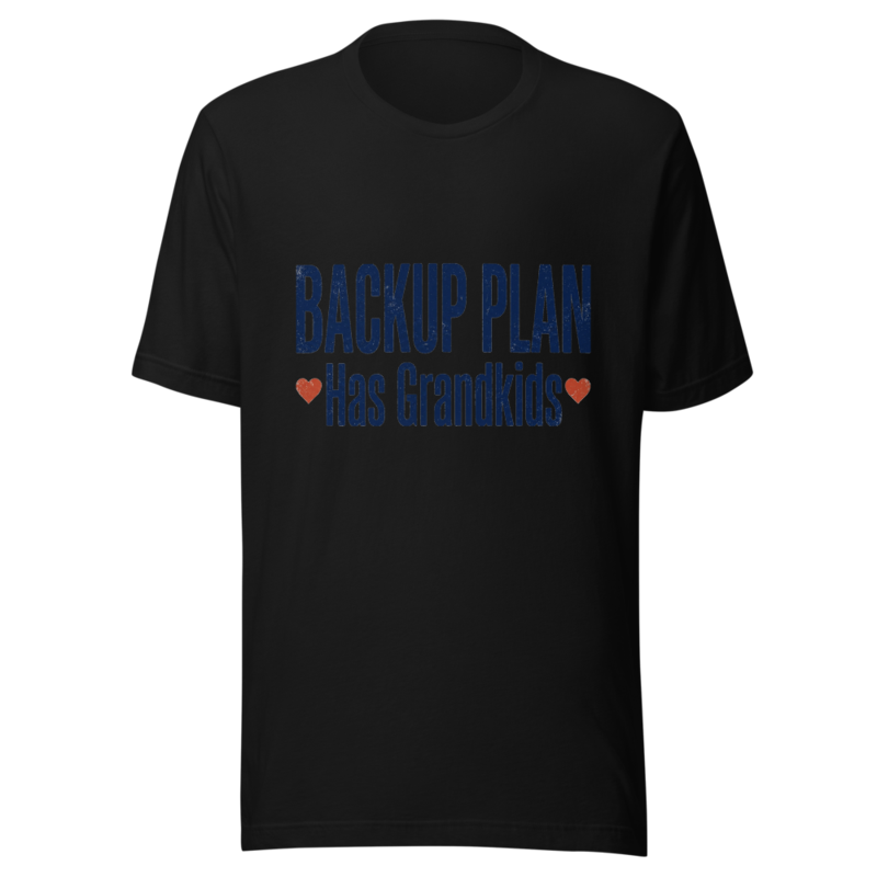 My Backup Plan Has Grandkids - tshirt