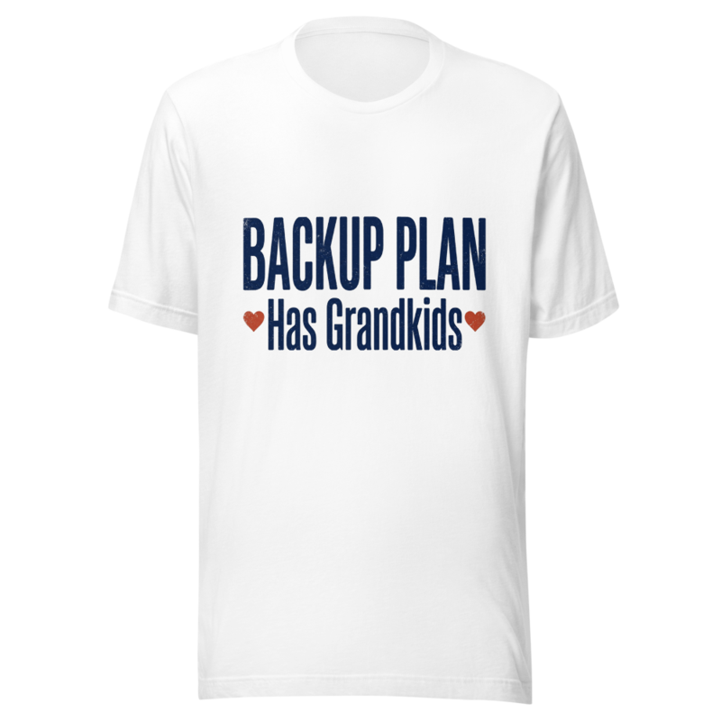 My Backup Plan Has Grandkids - tshirt