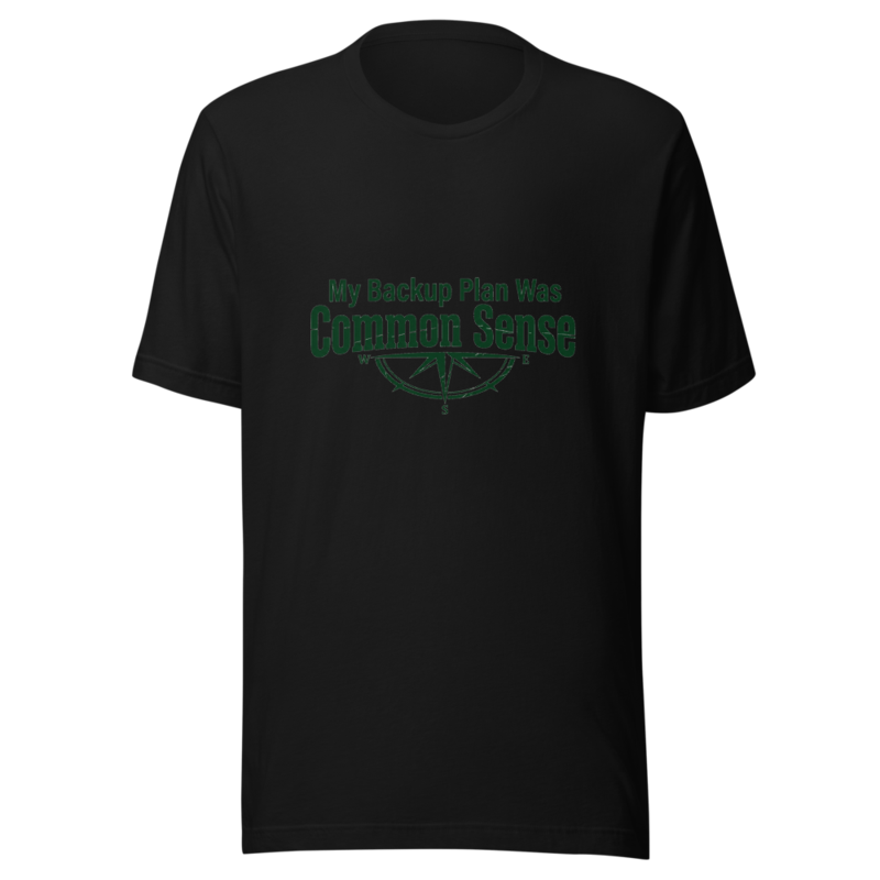My Backup Plan Was Common Sense - tshirt