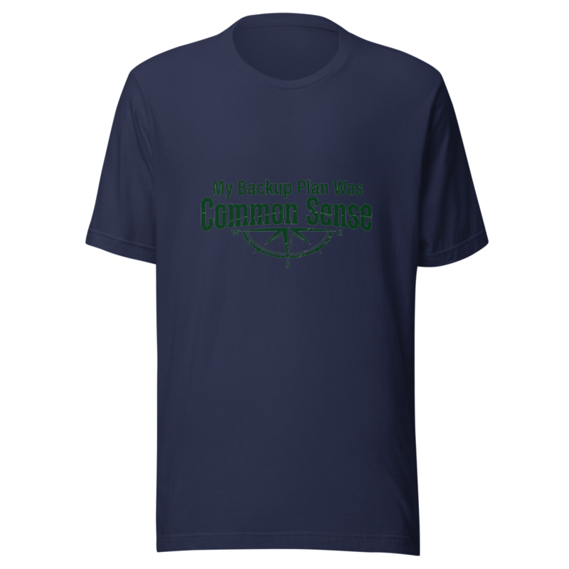 My Backup Plan Was Common Sense - tshirt