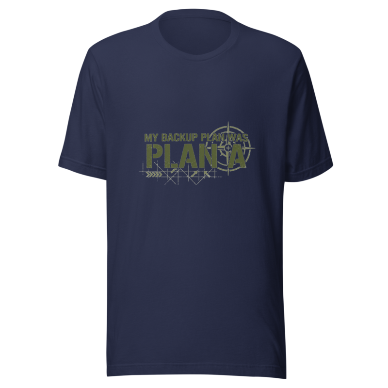 My Backup Plan Was Plan A - tshirt