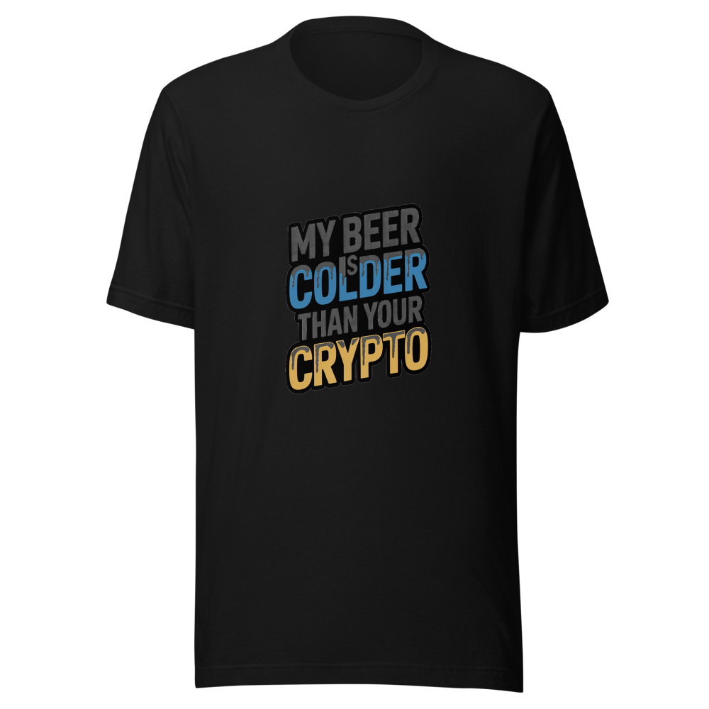 My Beer Is Colder Than Your Crypto - tshirt