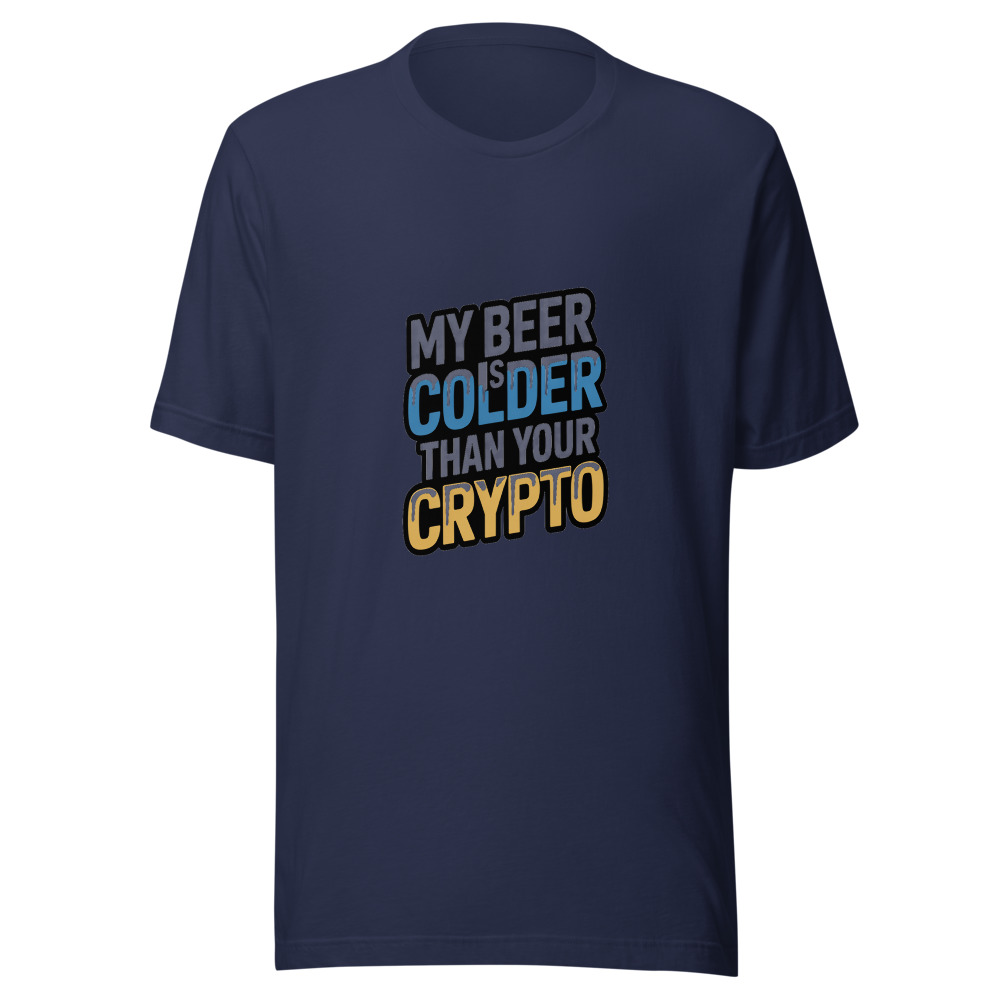 My Beer Is Colder Than Your Crypto - tshirt