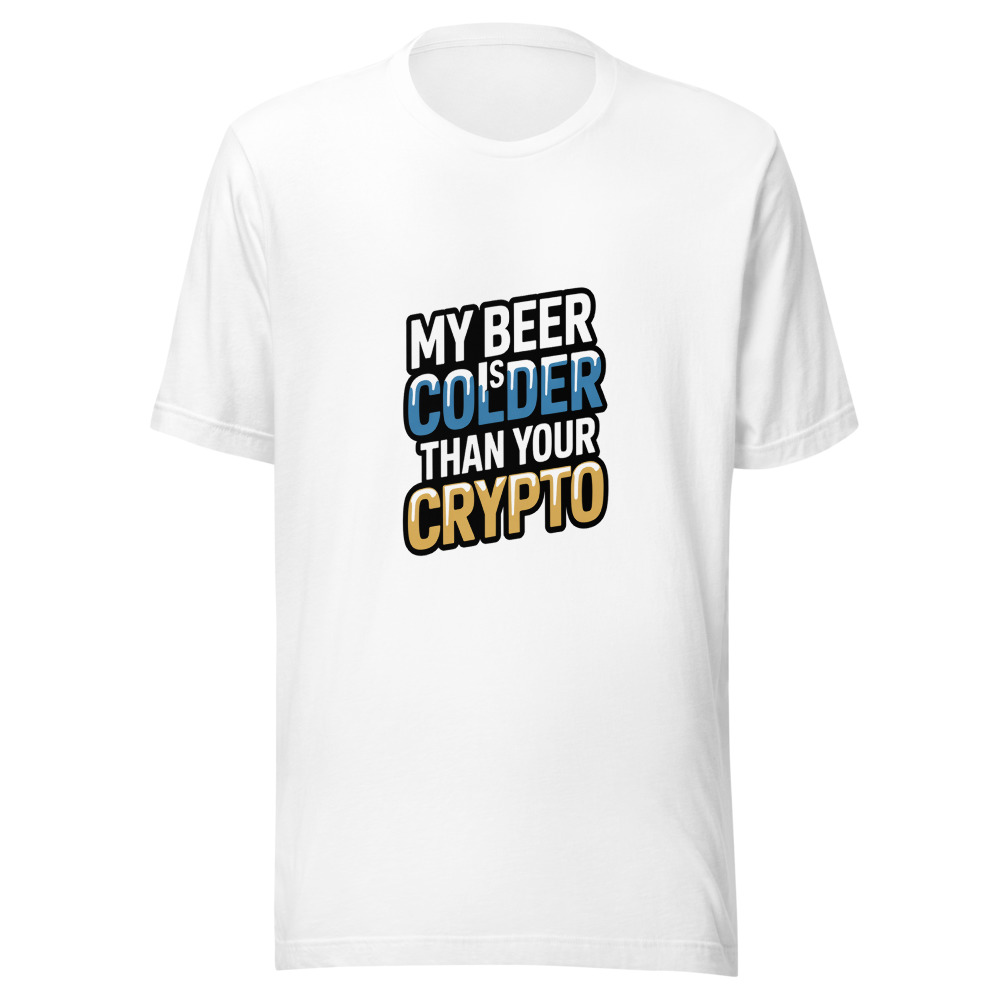 My Beer Is Colder Than Your Crypto - tshirt