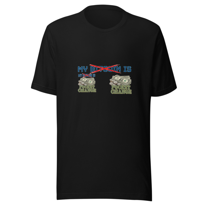 My Bitcoin Is Pocket Change - tshirt