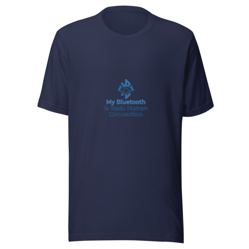 My Bluetooth Is Basic Human Connection - tshirt