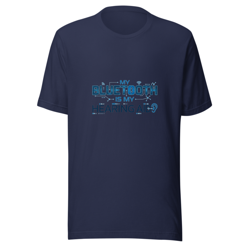 My Bluetooth Is My Hearing Aid - tshirt