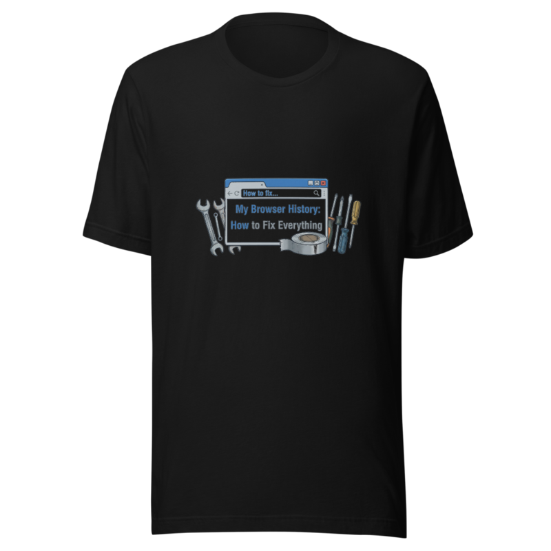 My Browser History: How to Fix Everything - tshirt