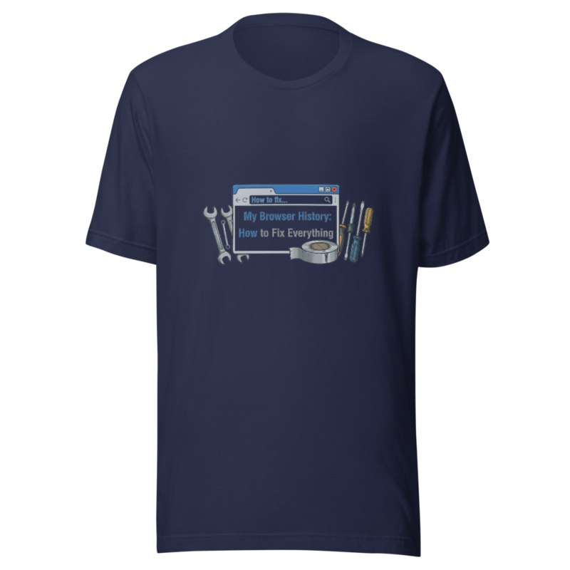 My Browser History: How to Fix Everything - tshirt