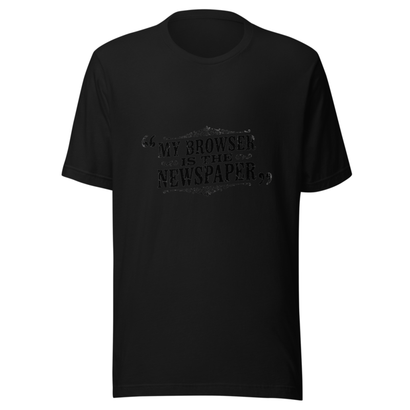 My Browser Is The Newspaper - tshirt