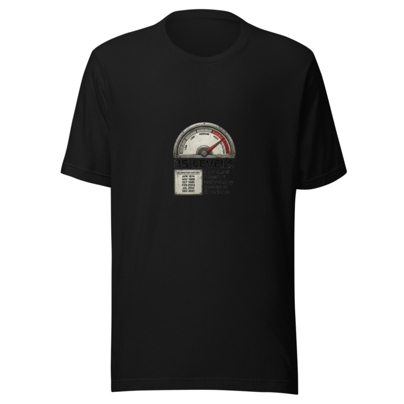 My Bullshit Detector: Calibrated by Decades of Experience - tshirt