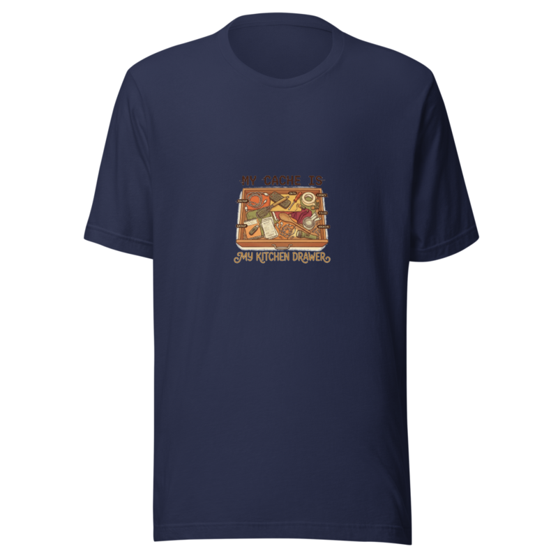 My Cache Is My Kitchen Drawer - tshirt