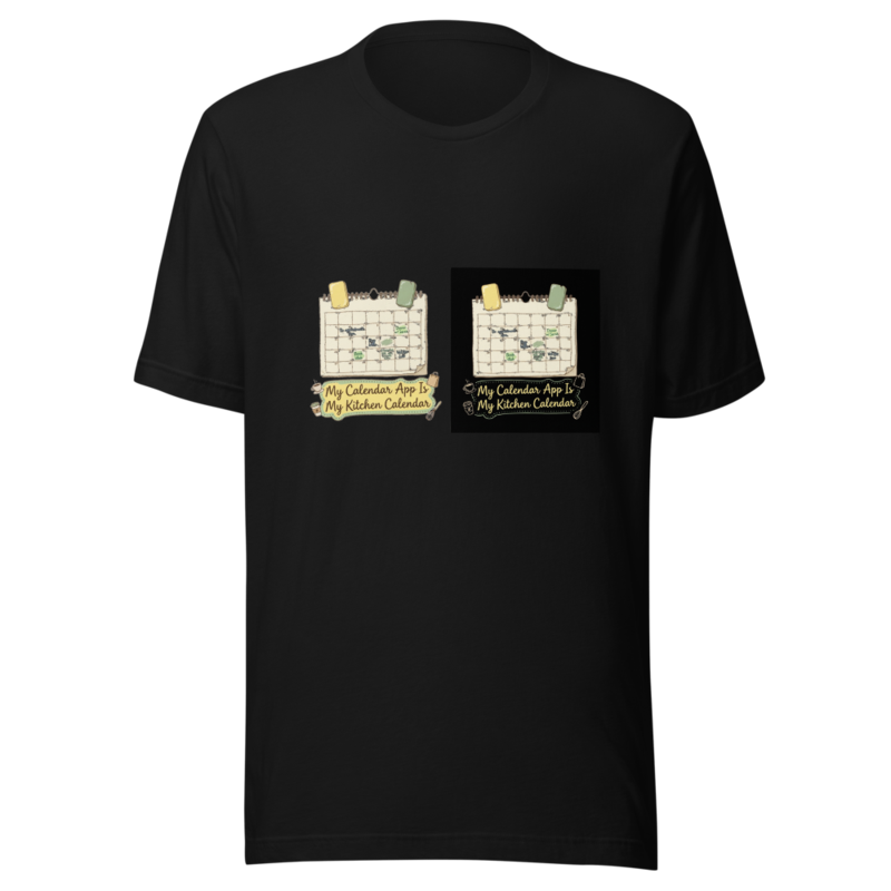 My Calendar App Is My Kitchen Calendar - tshirt