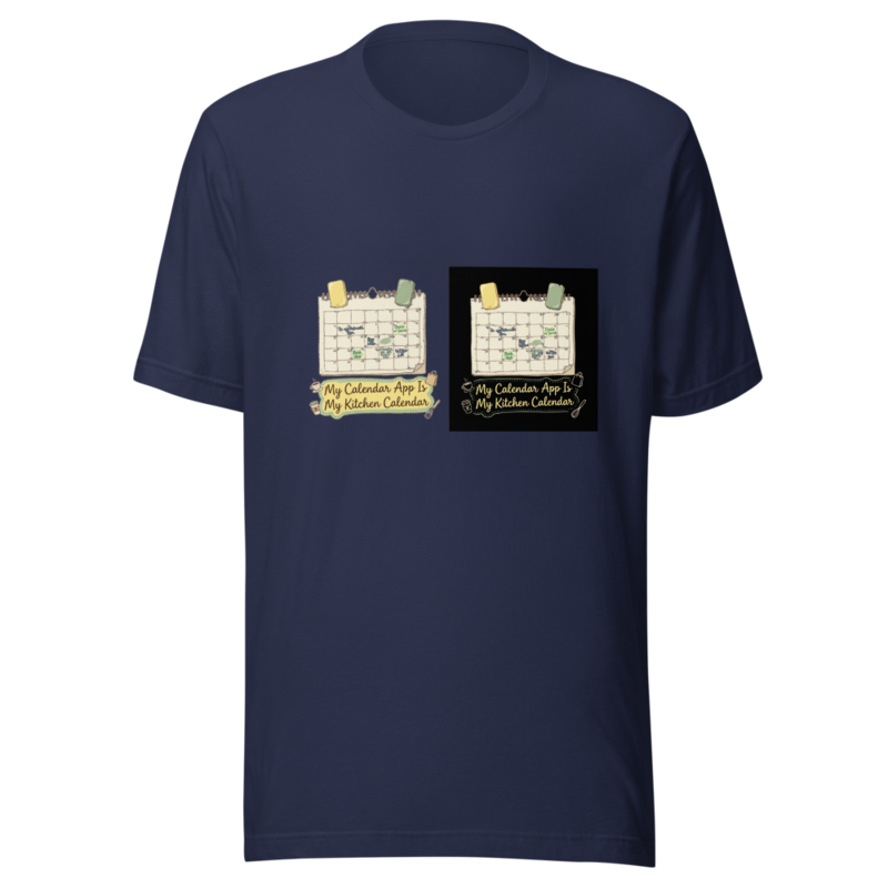 My Calendar App Is My Kitchen Calendar - tshirt