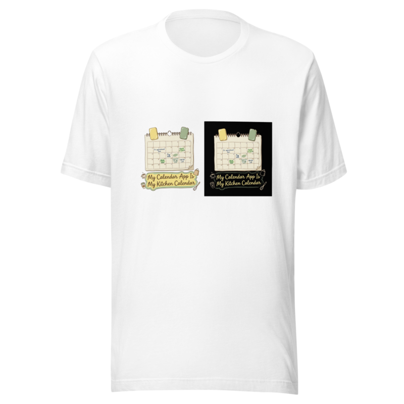 My Calendar App Is My Kitchen Calendar - tshirt